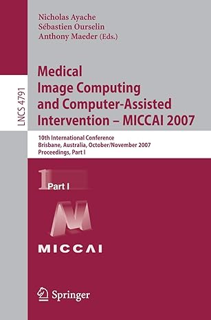 medical image computing and computer assisted intervention a miccai 2007 10th international conference