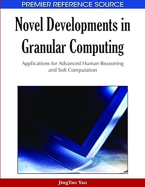 novel developments in granular computing applications for advanced human reasoning and soft computation 1st