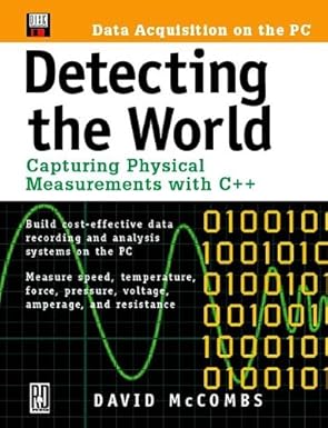 detecting the world capturing physical measurements with c++ 1st edition david mccombs 0879305592,