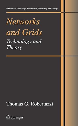 networks and grids technology and theory 1st edition thomas g robertazzi 0387367586, 978-0387367583