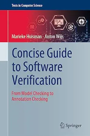concise guide to software verification from model checking to annotation checking 1st edition marieke huisman