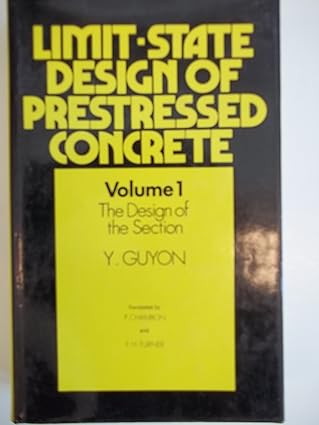 limit state design of prestressed concrete volume 1 the design of the section 1st edition guyon ,yves guyon