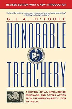 honorable treachery a history of u s intelligence espionage and covert action from the american revolution to