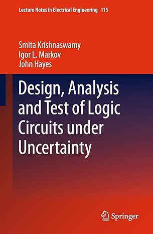 design analysis and test of logic circuits under uncertainty 1st edition smita krishnaswamy ,igor l markov