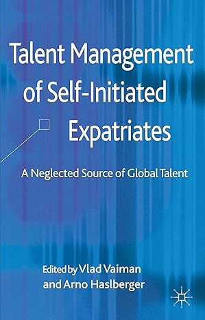 talent management of self initiated expatriates a neglected source of global talent 1st edition v vaiman ,a