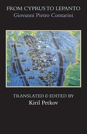 from cyprus to lepanto 1st edition giovanni pietro contarini ,kiril petkov 1599103826, 978-1599103822