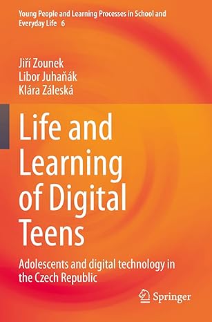 life and learning of digital teens adolescents and digital technology in the czech republic 1st edition jia a