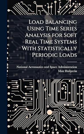 load balancing using time series analysis for soft real time systems with statistically periodic loads 1st