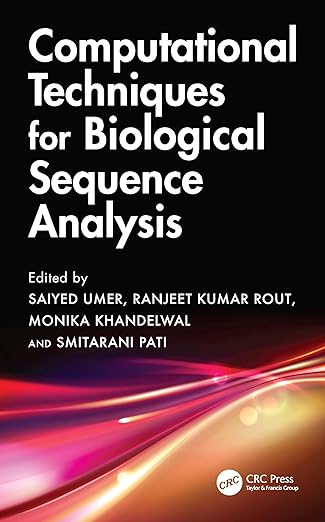 computational techniques for biological sequence analysis 1st edition saiyed umer ,ranjeet kumar rout ,monika