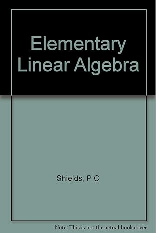 elementary linear algebra 1st edition paul c shields 015521084x, 978-0155210844