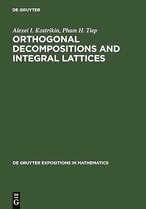 orthogonal decompositions and integral lattices 1st edition alexei kostrikin ,pham huu tiep 3110137836,
