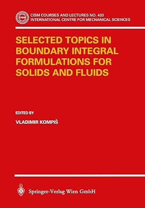 selected topics in boundary integral formulations for solids and fluids 1st edition vladimir kompia
