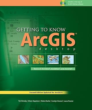 getting to know arcgis desktop the basics of arcview arceditor and arcinfo updated for arcgis 9 1st edition