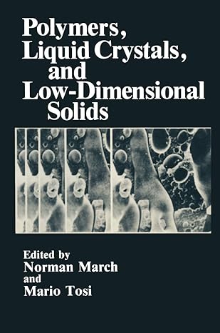 polymers liquid crystals and low dimensional solids 1st edition norman h march ,mario p tosi 0306416417,
