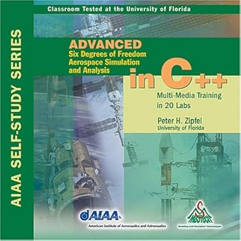 advanced six degrees of freedom aerospace simulation and analysis in c++ 1st edition p zipfel 1563477947,
