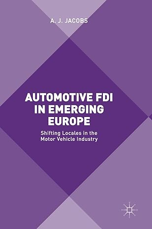automotive fdi in emerging europe shifting locales in the motor vehicle industry 1st edition a j jacobs
