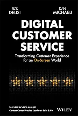 digital customer service transforming customer experience for an on screen world 1st edition rick delisi ,dan
