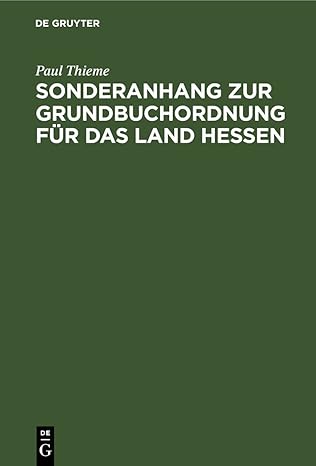 sonderanhang zur grundbuchordnung fa 1/4r das land hessen 1st edition paul thieme ,heinrich eise 3112448014,