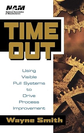time out using visible pull systems to drive process improvement 1st edition wayne k smith 0471192147,