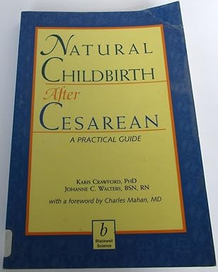 natural childbirth after cesarean a practical guide 1st edition karis crawford ,johanne c walters 086542490x,