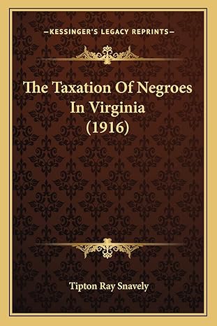 the taxation of negroes in virginia 1st edition tipton ray snavely 1163884561, 978-1163884560