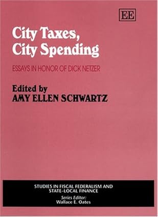 city taxes city spending essays in honor of dick netzer 1st edition amy ellen schwartz 1843763818,
