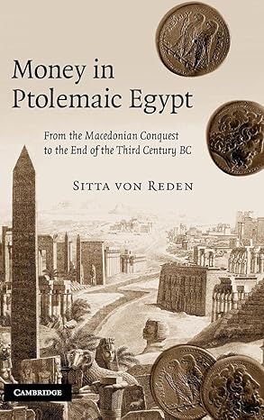 money in ptolemaic egypt from the macedonian conquest to the end of the third century bc 1st edition sitta