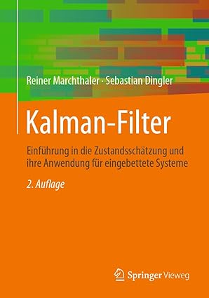 kalman filter einfa 1/4hrung in die zustandsscha tzung und ihre anwendung fa 1/4r eingebettete systeme 1st
