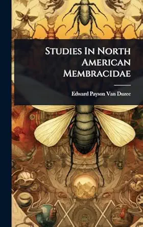 studies in north american membracidae 1st edition edward payson van duzee 1024831418, 978-1024831412
