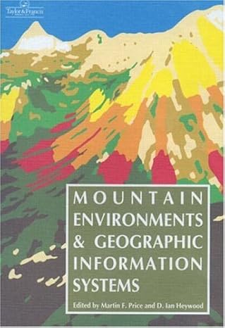 mountain environments and geographic information systems 1st edition m price ,d i heywood 0748400885,