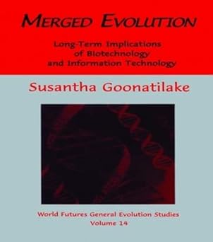 merged evolution long term complications of biotechnology and informatin technology 1st edition susantha