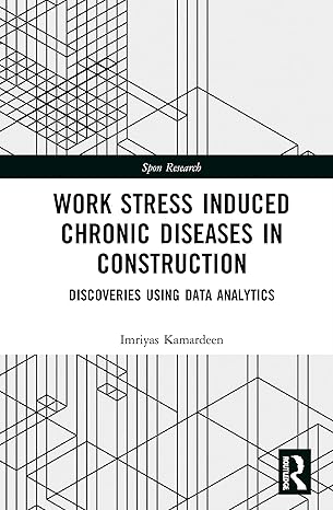 work stress induced chronic diseases in construction discoveries using data analytics 1st edition imriyas