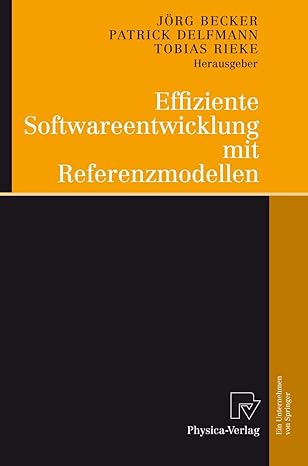 effiziente softwareentwicklung mit referenzmodellen 1st edition ja rg becker ,patrick delfmann ,tobias rieke