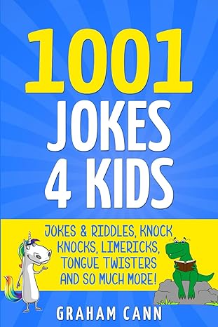 1001 jokes 4 kids jokes and riddles knock knocks limericks tongue twisters and so much more 1st edition