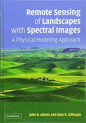 remote sensing of landscapes with spectral images a physical modeling approach 1st edition john b adams ,alan