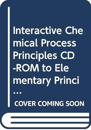 interactive chemical process principles cd rom to elementary principles of chemical processes 3e 2005