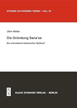 die gra 1/4ndung sanaas ein orientalisch islamischer mythos 1st edition ja rn heise 3879973733, 978-3879973736