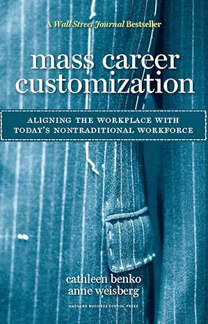 mass career customization aligning the workplace with todays nontraditional workforce 1st edition cathleen