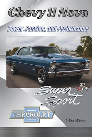 chevy ii nova power passion and performance 1st edition todd a bandel 1970265035, 978-1970265033