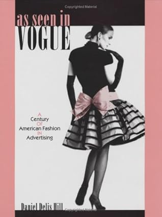 as seen in vogue a century of american fashion in advertising 1st edition daniel delis hill 0896725340,