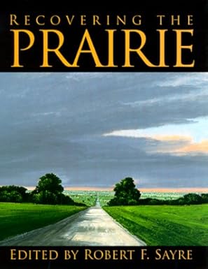 recovering the prairie 1st edition robert f sayre 0299164608, 978-0299164607