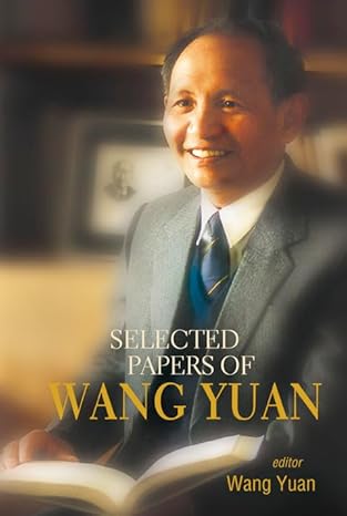 selected papers of wang yuan 1st edition dr yuan wang 9812561978, 978-9812561978
