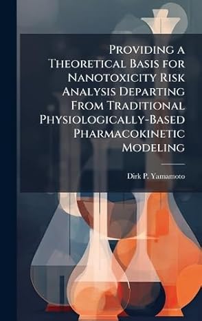 providing a theoretical basis for nanotoxicity risk analysis departing from traditional physiologically based