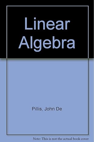 linear algebra 1st edition john de pillis 0030735955, 978-0030735950