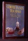 coffee floats tea sinks through history and technology to a complete understanding 1st edition ian bersten