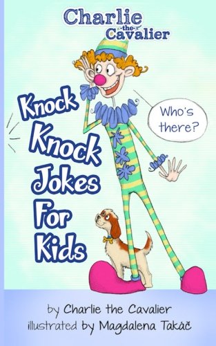 knock knock jokes for kids charlie the cavalier 1st edition charlie the cavalier ,lisa rusczyk ,magdalena