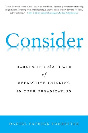 consider harnessing the power of reflective thinking in your organization 1st edition d forrester 0230106072,