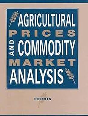 agricultural prices and commodity market analysis 1st edition john n ferris 0870137514, 978-0870137518