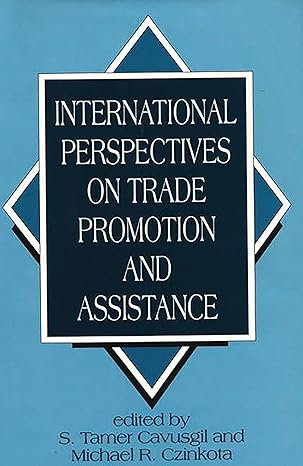 international perspectives on trade promotion and assistance 1st edition s tamer cavusgil ,michael r czinkota