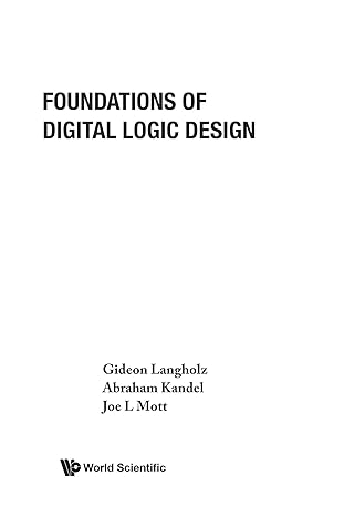 foundations of digital logic design 1st edition gideon langholz 9810231105, 978-9810231101